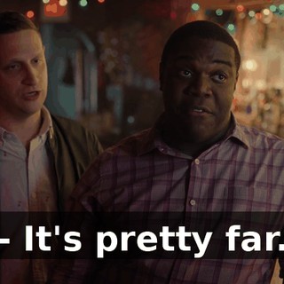- It's pretty far.