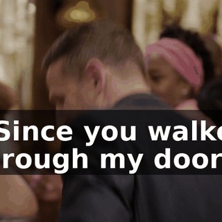 * Since you walked through my door *