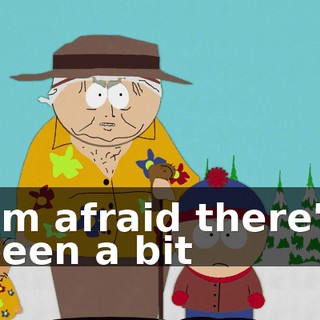 I'm afraid there's been a bit