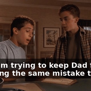 but I'm trying to keep Dad from making the same mistake twice.
