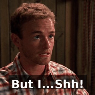 But I...Shh!