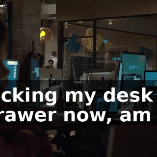 locking my desk drawer now, am I?