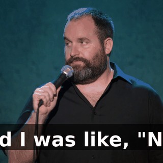 And I was like, "No."