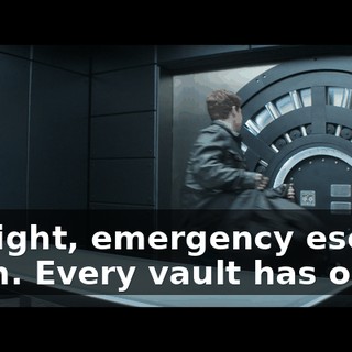 All right, emergency escape latch. Every vault has one.
