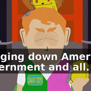bringing down American government and all.