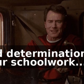 and determination to your schoolwork...