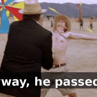 Anyway, he passed on
