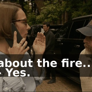 about the fire... - Yes.
