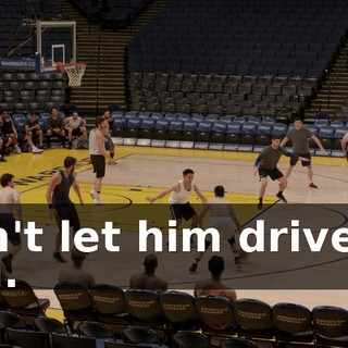 Don't let him drive on you.