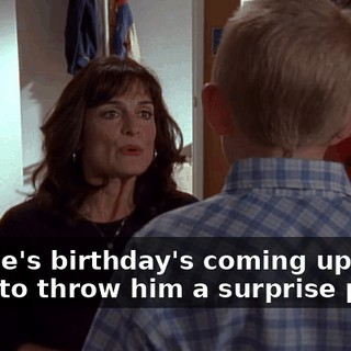 Ronnie's birthday's coming up and I want to throw him a surprise party.