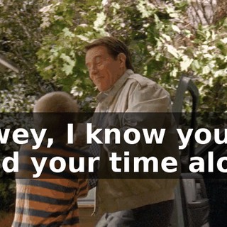 Dewey, I know you need your time alone,