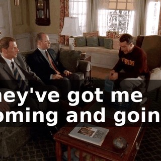 they've got me coming and going.