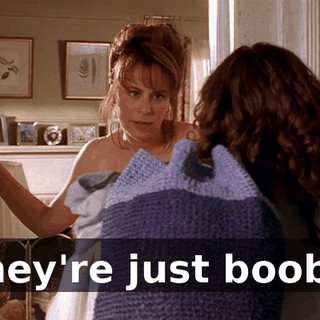 They're just boobs.