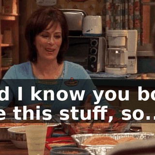 And I know you boys like this stuff, so...