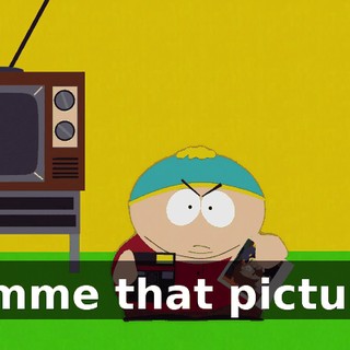 Gimme that picture!