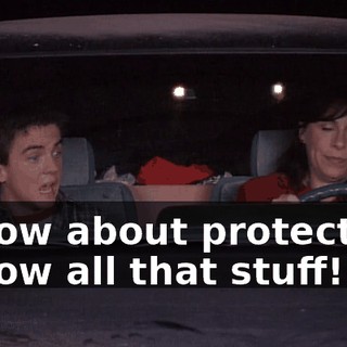 I know about protection. I know all that stuff!