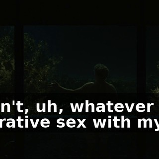 It wasn't, uh, whatever penetrative sex with my wife.