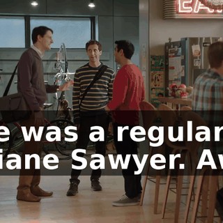 he was a regular Diane Sawyer. Aw.