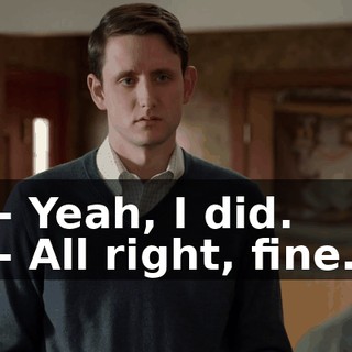 - Yeah, I did. - All right, fine.