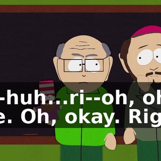 Uh-huh...ri--oh, oh. I see. Oh, okay. Right.