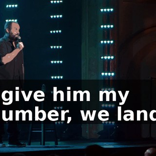 I give him my number, we land.