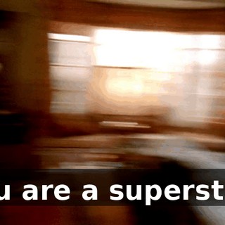 You are a superstar!