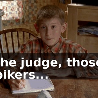 the judge, those bikers...