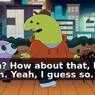 -Huh? How about that, huh? -Yeah. Yeah, I guess so.