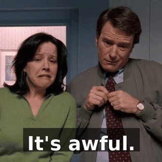 It's awful.