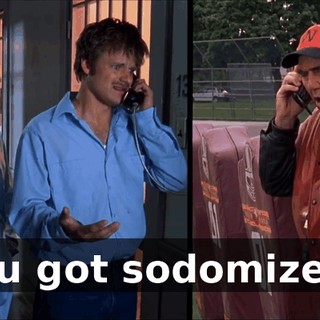 You got sodomized?