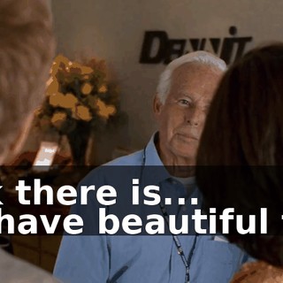 - Back there is... - You have beautiful teeth.