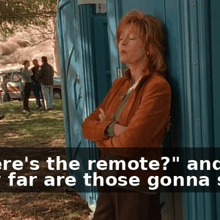 "Where's the remote?" and "How far are those gonna sag?"