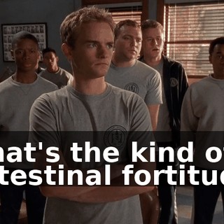 That's the kind of intestinal fortitude