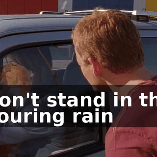 ♪ Don't stand in the pouring rain ♪
