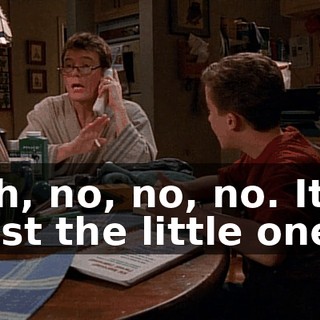 Oh, no, no, no. It's just the little one.