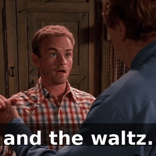 and the waltz.