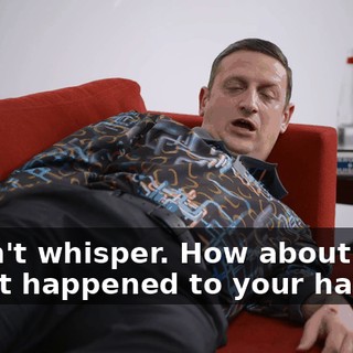 -I can't whisper. How about this? -What happened to your hand?