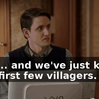 and... and we've just killed our first few villagers.