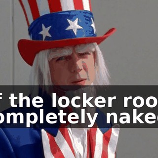 of the locker room completely naked.