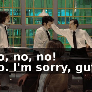 -No, no, no! -No. I'm sorry, guys.