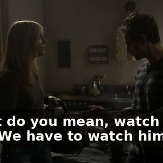 What do you mean, watch him die? We have to watch him die?