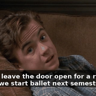 but to leave the door open for a relapse when we start ballet next semester.