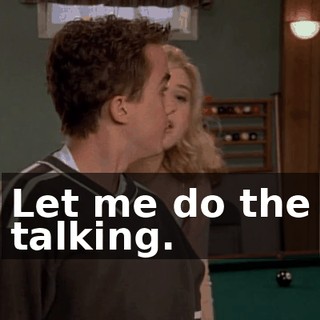 Let me do the talking.