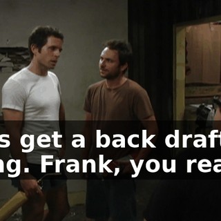 Let's get a back draft going. Frank, you ready?