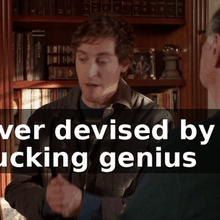ever devised by a fucking genius