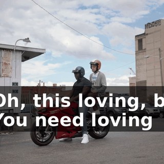 - * Oh, this loving, baby - * You need loving