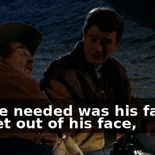 All he needed was his father to get out of his face,