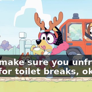 Just make sure you unfreeze him for toilet breaks, okay?