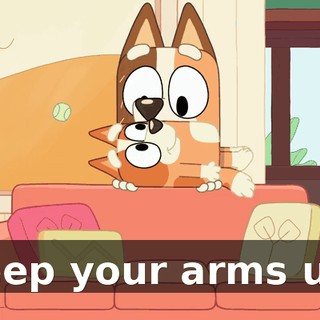 Keep your arms up!