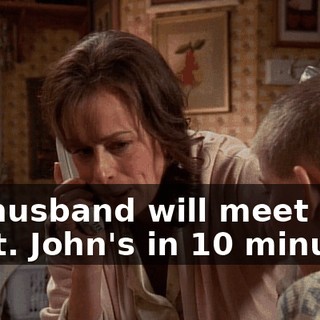My husband will meet him at St. John's in 10 minutes.